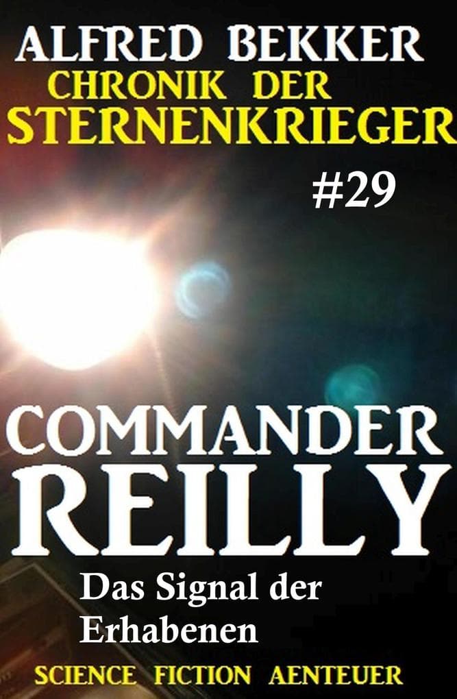 Commander Reilly 29: Das Signal der Erhabenen: Chronik der Sternenkrieger