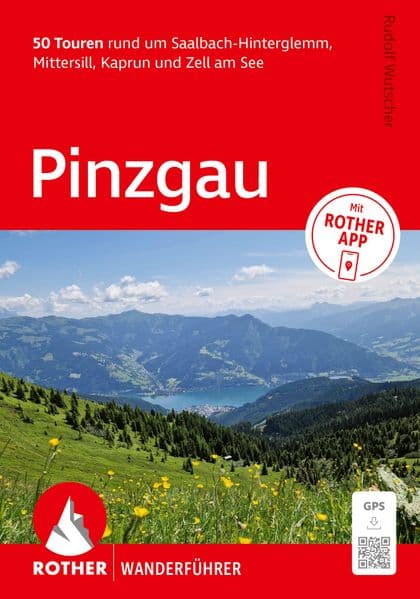 ROTHER Wanderführer Pinzgau. 50 Touren rund um Saalbach-Hinterglemm, Mittersill, Kaprun und Zell am See