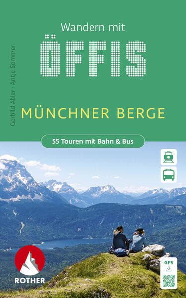 ROTHER Wanderbuch Wandern mit Öffis Münchner Berge. 55 Touren mit Bahn & Bus