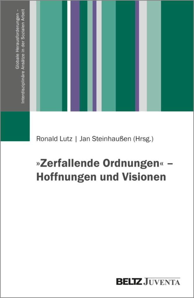 »Zerfallende Ordnungen« - Hoffnungen und Visionen