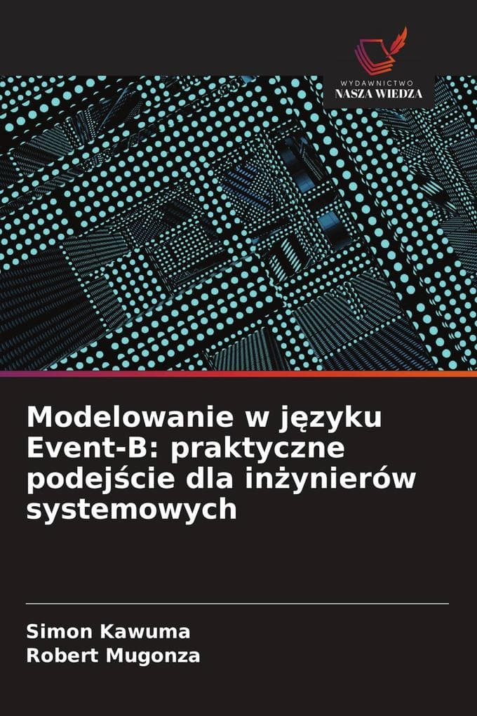 Modelowanie w jzyku Event-B: praktyczne podejcie dla inynierów systemowych