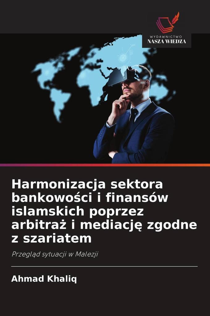 Harmonizacja sektora bankowoci i finansów islamskich poprzez arbitra i mediacj zgodne z szariatem