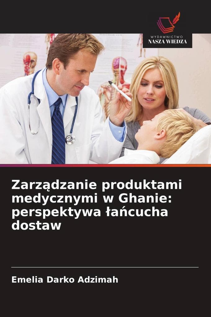 Zarzdzanie produktami medycznymi w Ghanie: perspektywa acucha dostaw