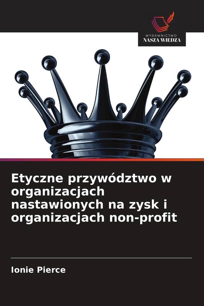 Etyczne przywództwo w organizacjach nastawionych na zysk i organizacjach non-profit