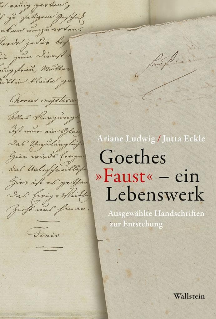 Goethes 'Faust' - ein Lebenswerk
