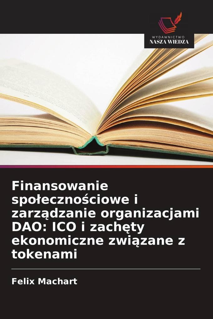 Finansowanie spoecznociowe i zarzdzanie organizacjami DAO: ICO i zachty ekonomiczne zwizane z tokenami