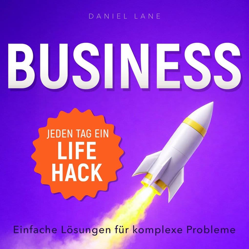 Jeden Tag ein Lifehack - Jeden Tag ein Business-Lifehack