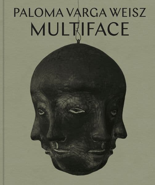 Paloma Varga Weisz: Multiface