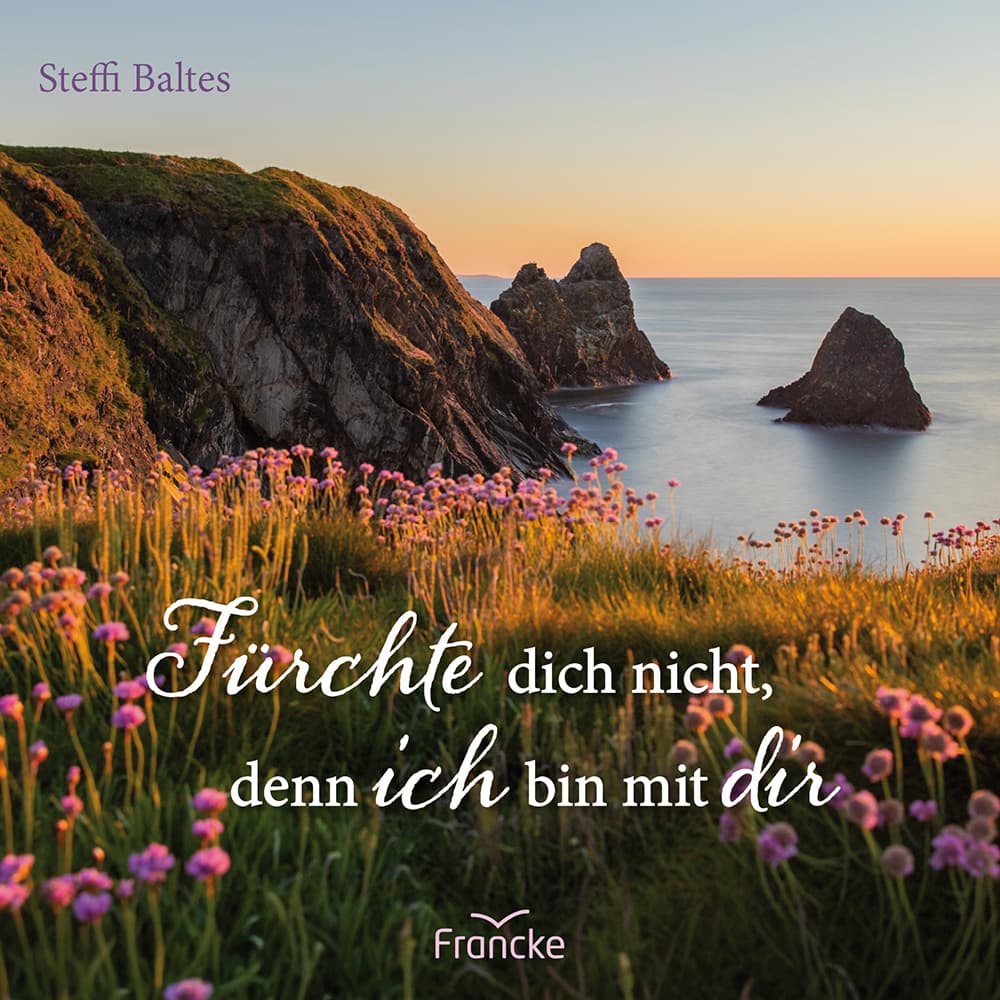 Fürchte dich nicht, denn ich bin bei dir