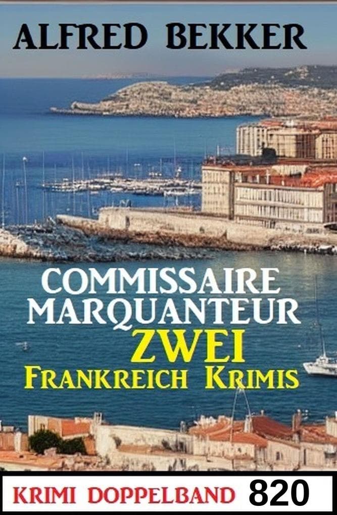 Krimi Doppelband 820: Commissaire Marquanteur - Zwei Frankreich Krimis