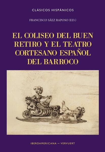 El Coliseo del Buen Retiro y el teatro cortesano español del Barroco