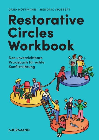 Restorative Circles Workbook. Das unverzichtbare Praxisbuch für echte Konfliktklärung.