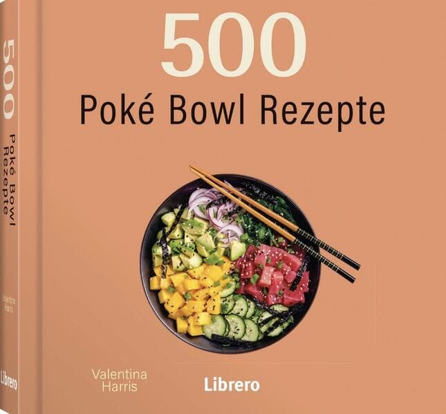 500 Poké Bowls Rezepte