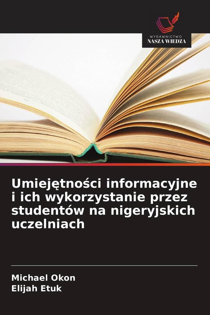 Umiejtnoci informacyjne i ich wykorzystanie przez studentów na nigeryjskich uczelniach