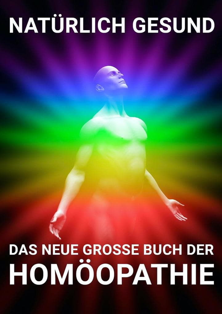 NATÜRLICH GESUND - Das neue grosse Buch der HOMÖOPATHIE