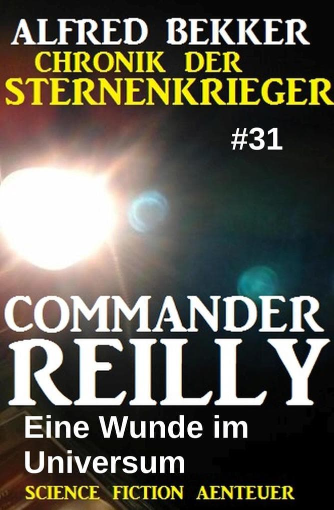 Eine Wunde im Universum: Commander Reilly 31: Chronik der Sternenkrieger