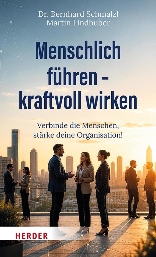 Menschlich führen - kraftvoll wirken