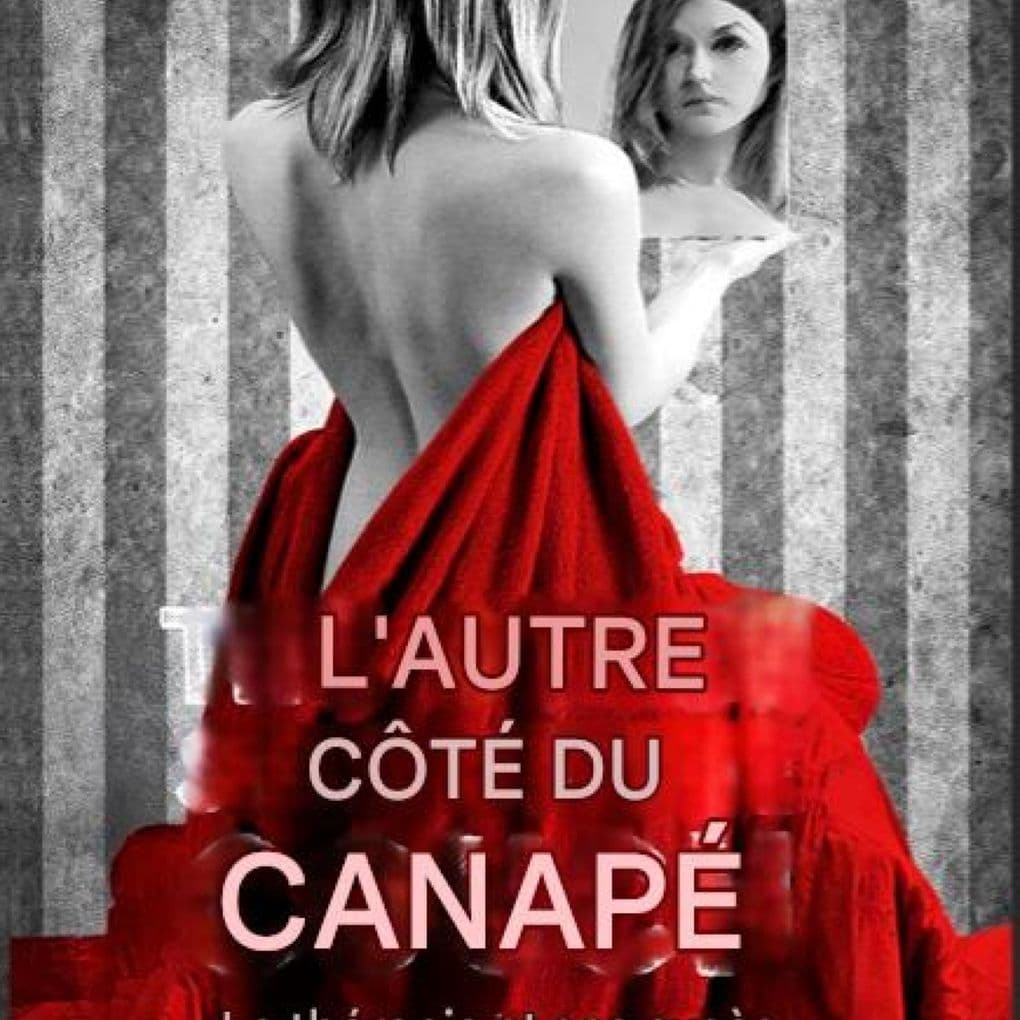 L'AUTRE CÔTÉ DU CANAPÉ La thérapie et ses excès