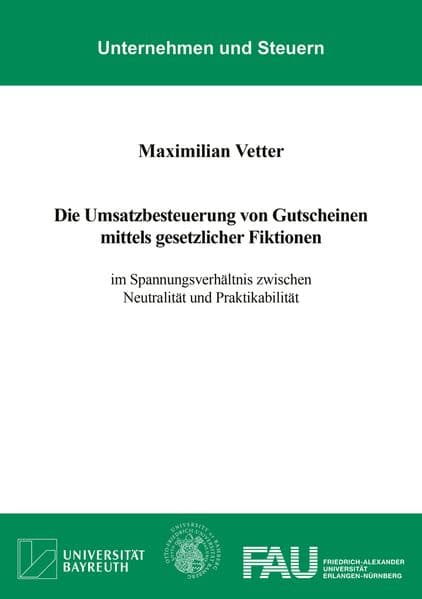 Die Umsatzbesteuerung von Gutscheinen mittels gesetzlicher Fiktionen