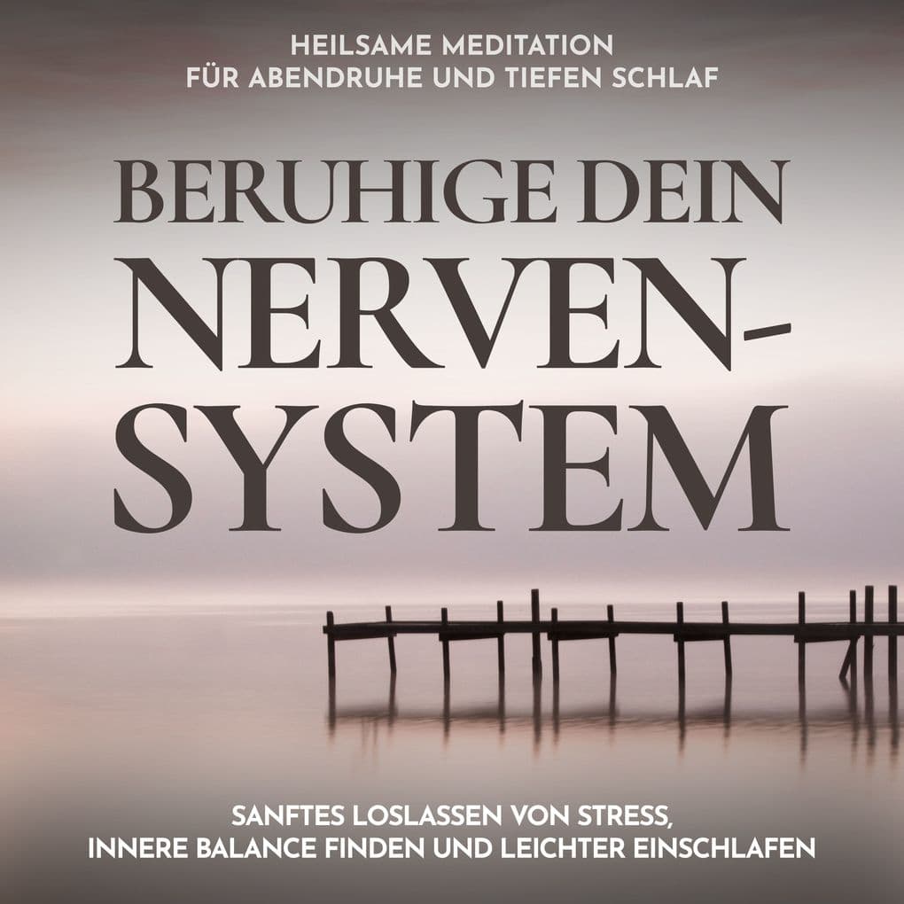 Beruhige dein Nervensystem - Heilsame Meditation für Abendruhe und tiefen Schlaf