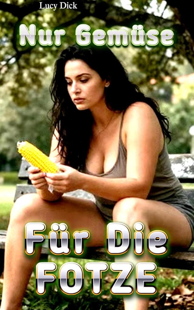 Nur Gemüse für die Fotze