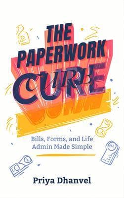 The Paperwork Cure: Bills, Forms, and Life Admin Made Simple
