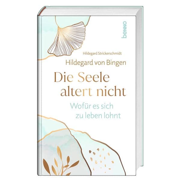 Hildegard von Bingen. Die Seele altert nicht