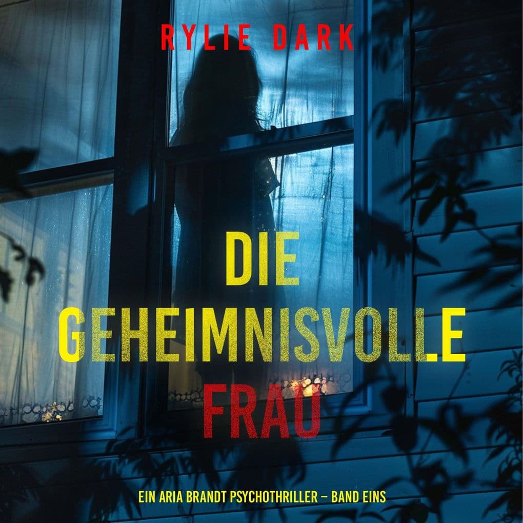 Die geheimnisvolle Frau (Ein Aria Brandt Psychothriller Band Eins)