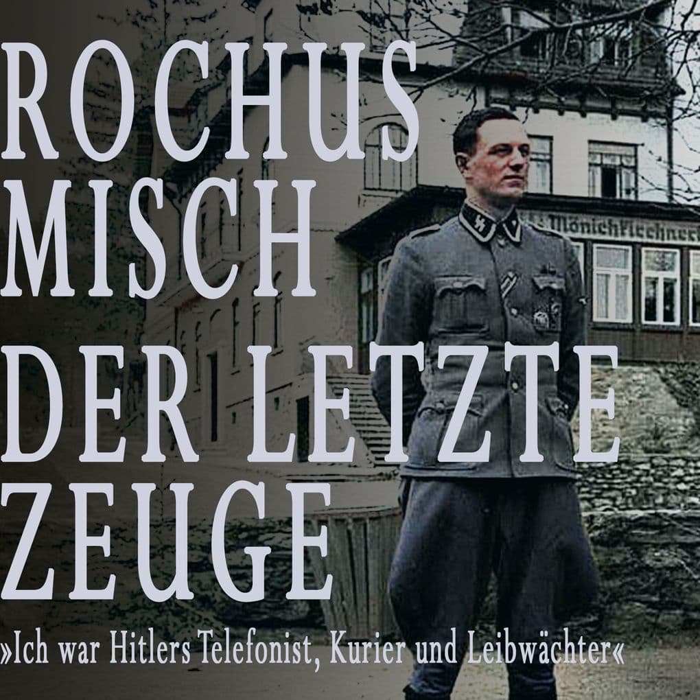 Rochus Misch. Der letzte Zeuge