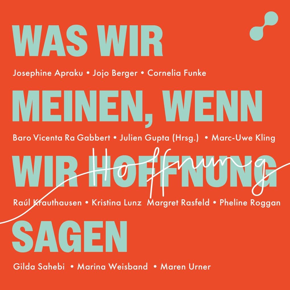 Was wir meinen, wenn wir Hoffnung sagen