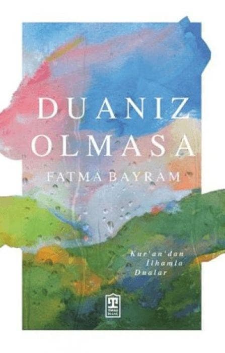 Duaniz Olmasa - Kurandan Ilhamla Dualar