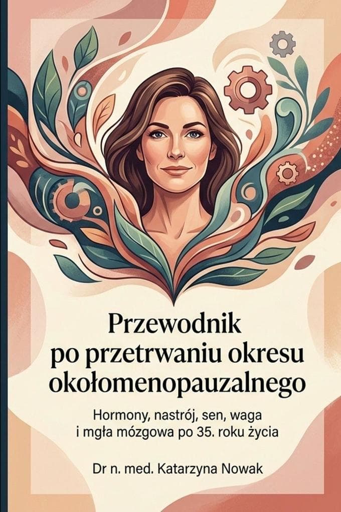 Przewodnik po przetrwaniu okresu okolomenopauzalnego