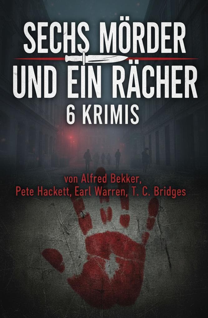 Sechs Mörder und ein Rächer: 6 Krimis