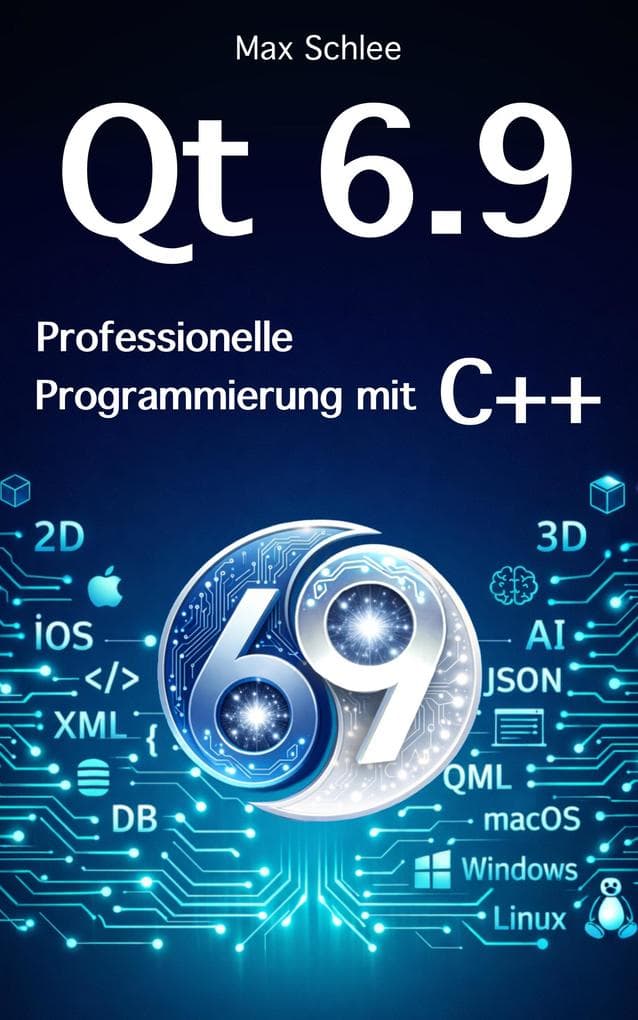 Qt 6.9. Professionelle Programmierung mit C++