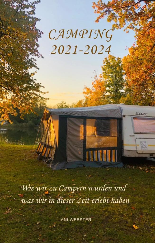 Camping 2021-2024: Wie wir zu Campern wurden und was wir in dieser Zeit erlebt haben