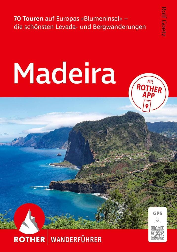 ROTHER Wanderführer Madeira. 70 Touren auf Europas 'Blumeninsel' - die schönsten Levada- und Bergwanderungen