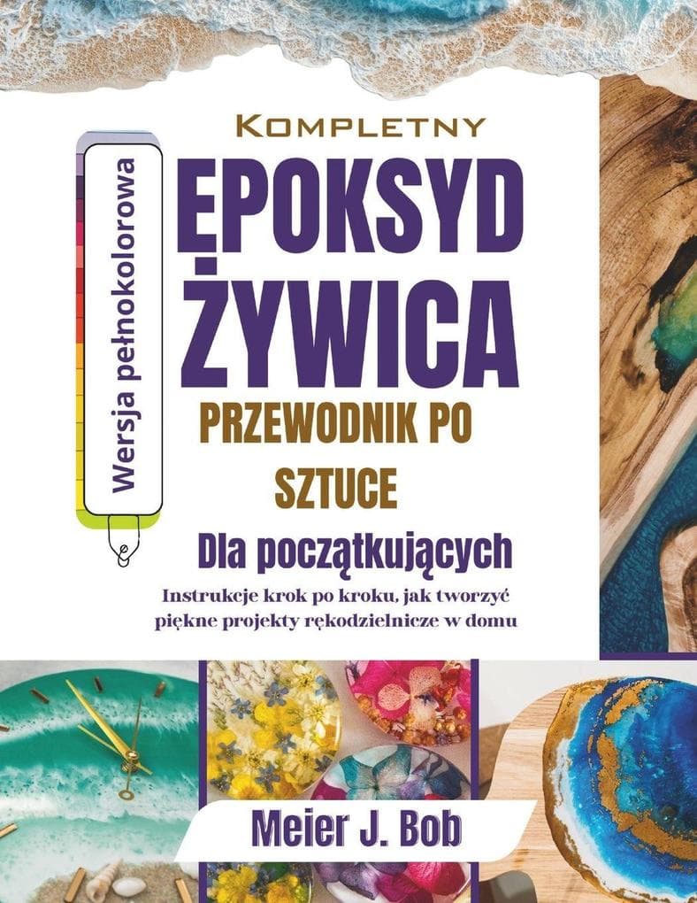 Kompletny Przewodnik Po Sztucez Lywicy Epoksydowej Dla Poczatkujacych