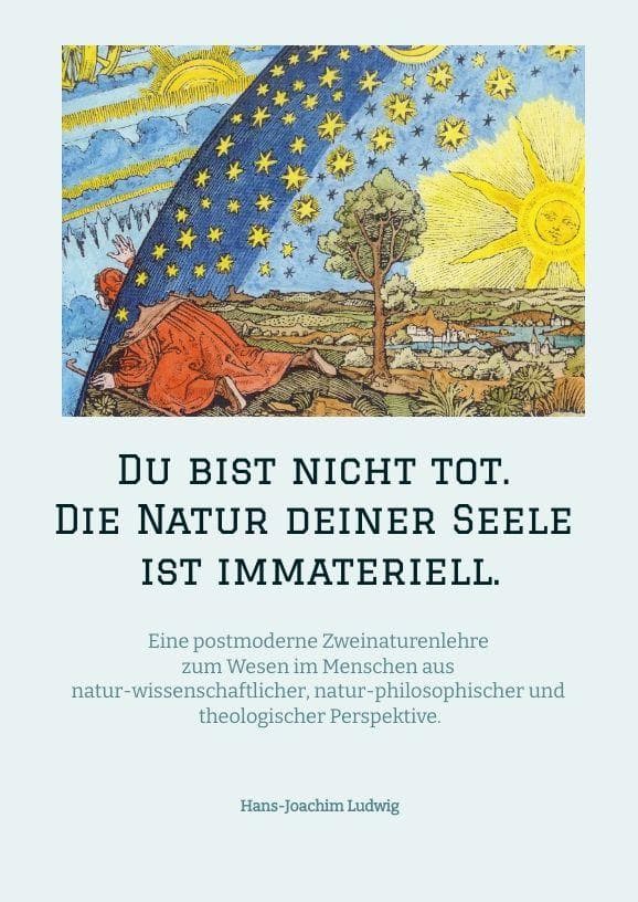 Du bist nicht tot. Die Natur deiner Seele ist immateriell.