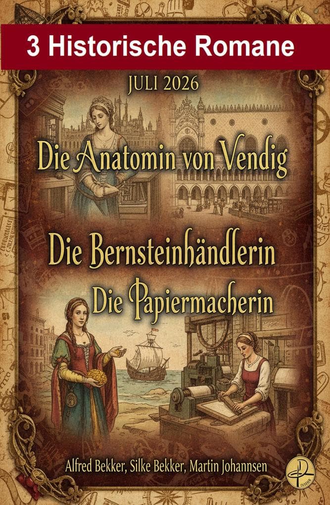 3 Historische Romane Juli 2026: Die Anatomin von Venedig / Die Bernsteinhändlerin / Die Papiermacherin