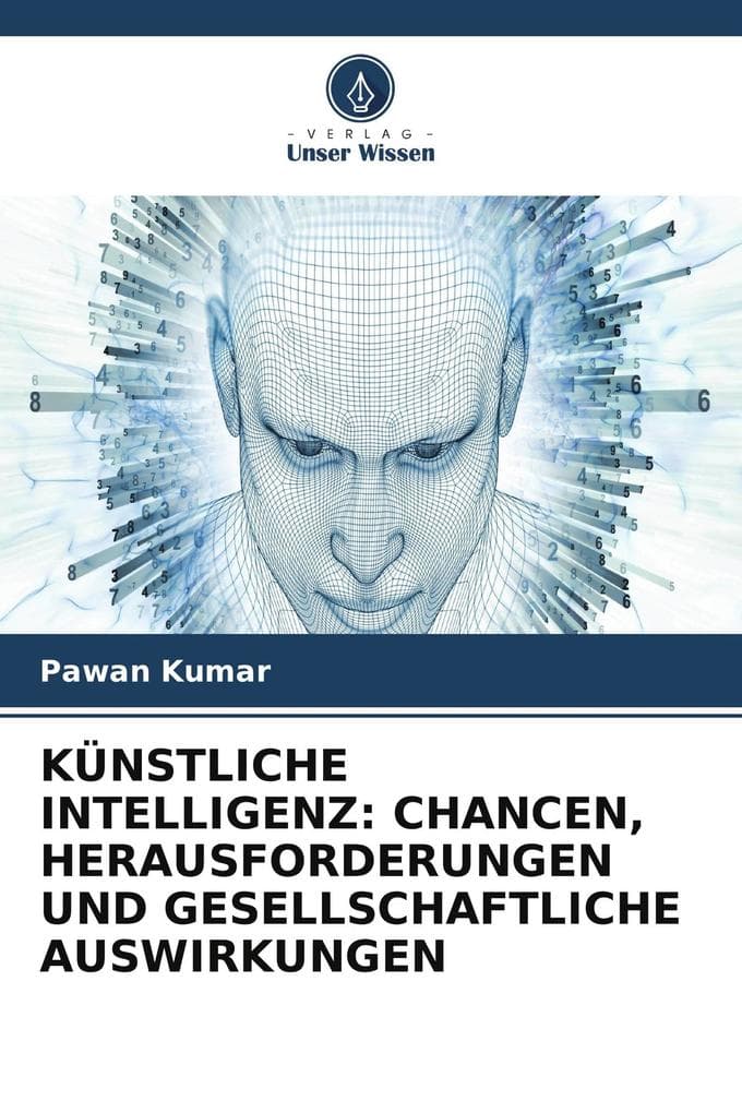 KÜNSTLICHE INTELLIGENZ: CHANCEN, HERAUSFORDERUNGEN UND GESELLSCHAFTLICHE AUSWIRKUNGEN
