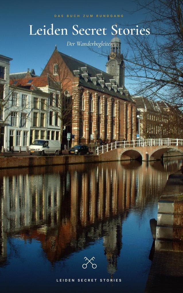 Leiden Secret Stories: Der Wanderbegleiter