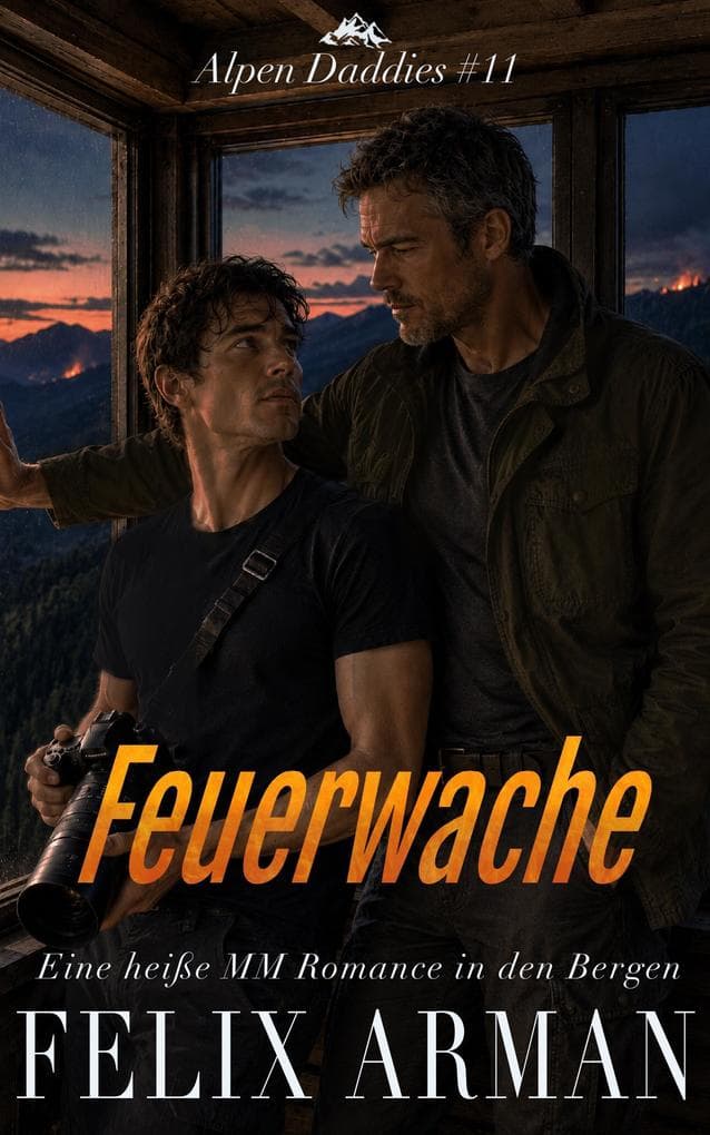 Alpen Daddies: Feuerwache: Eine heiße MM Romance in den Bergen