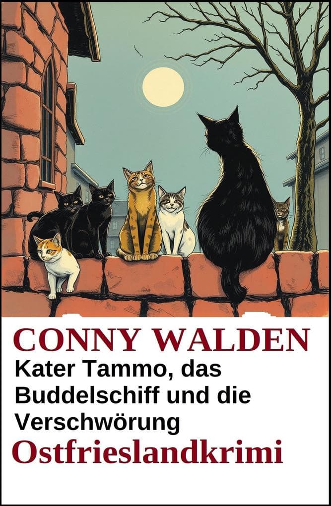 Kater Tammo, das Buddelschiff und die Verschwörung: Ostfrieslandkrimi