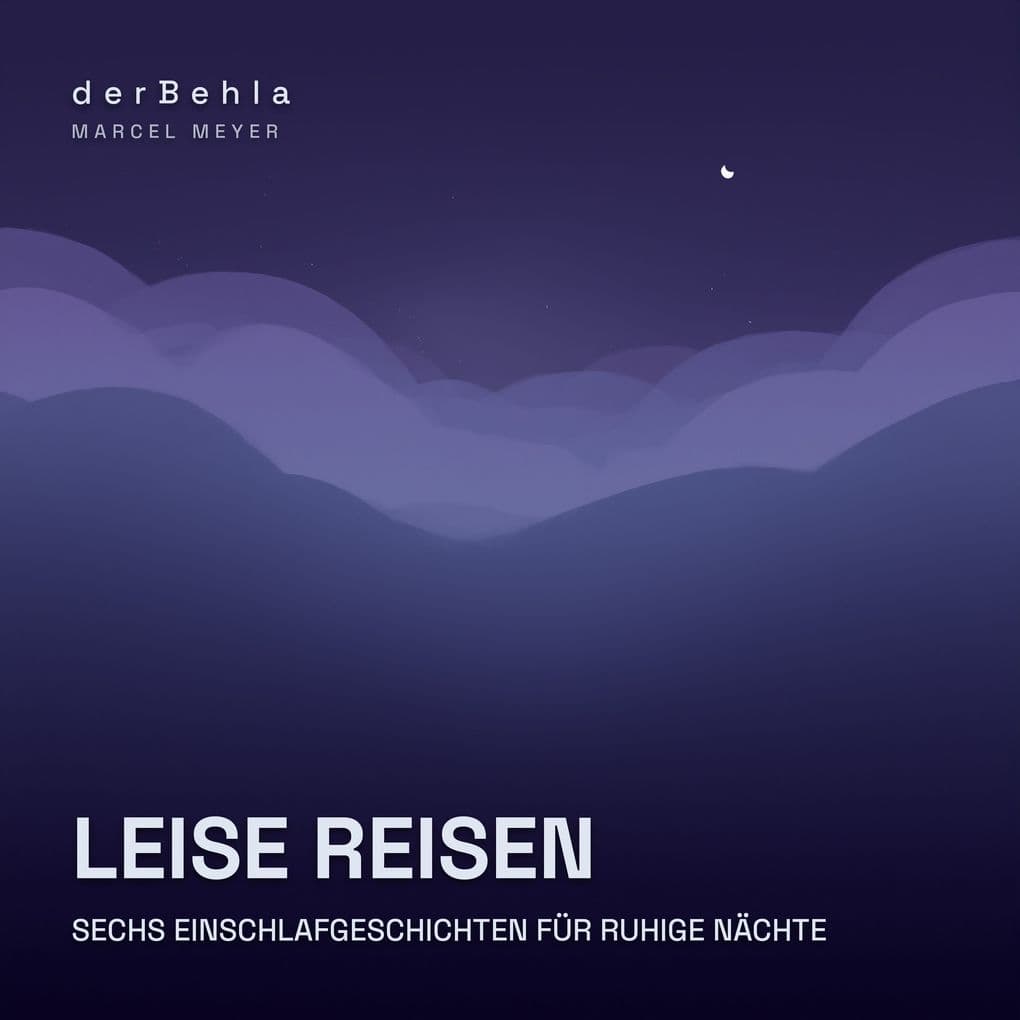 Leise Reisen Sechs Einschlafgeschichten für ruhige Nächte