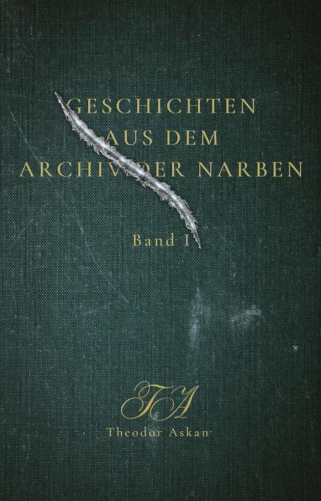Geschichten aus dem Archiv der Narben - Band I