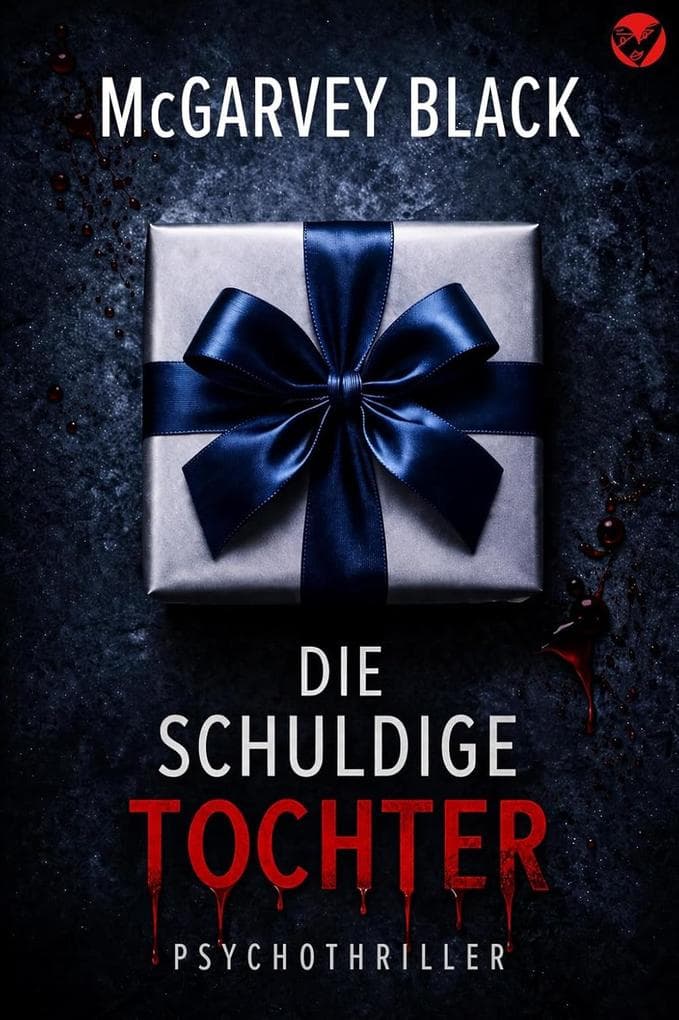 Die schuldige Tochter: ein spannender Psychothriller