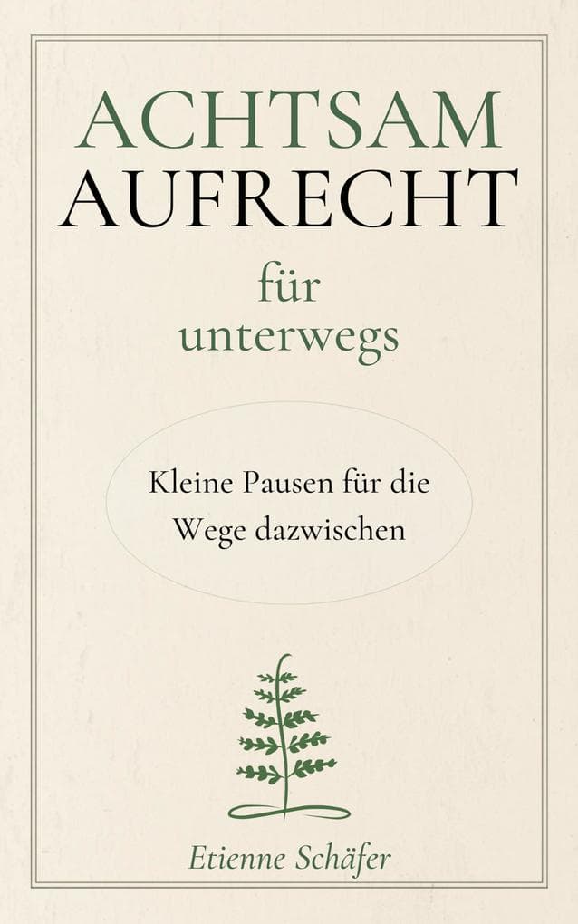 Achtsam aufrecht für unterwegs