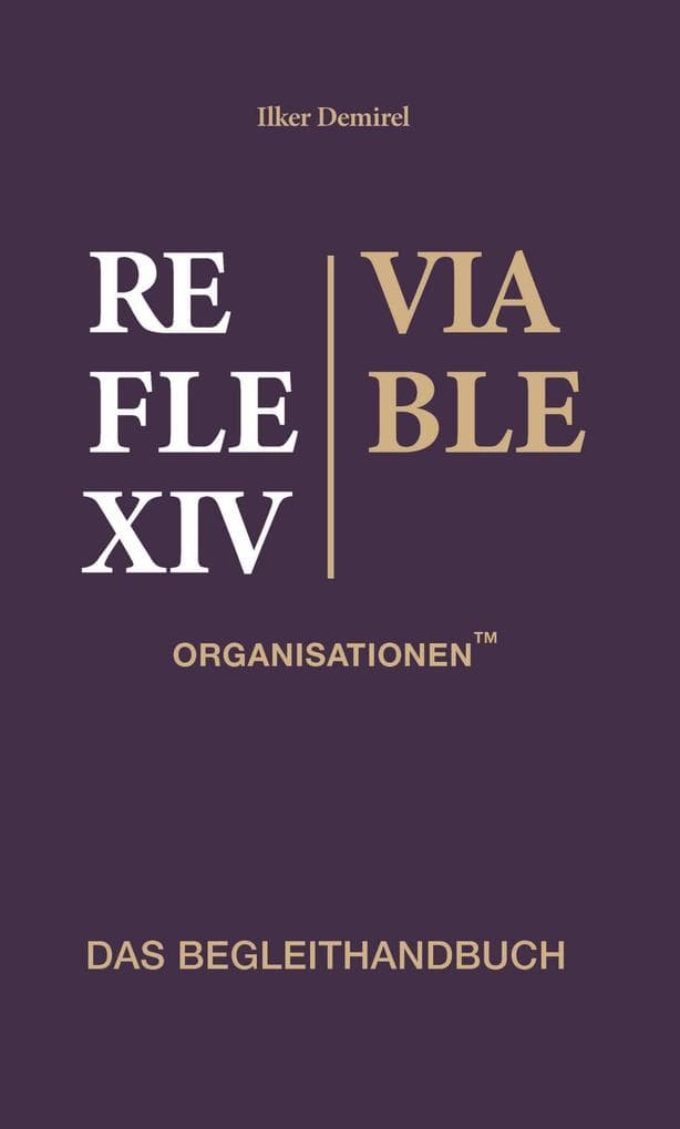Reflexiv-Viable Organisationen(TM) - Begleithandbuch