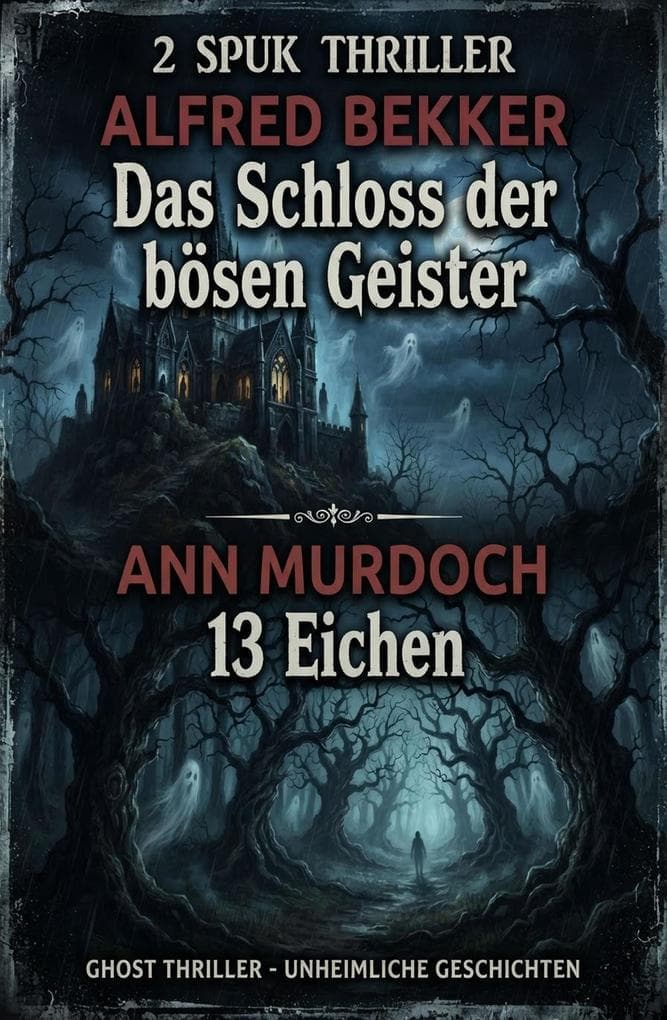 2 Spuk Thriller: Das Schloss der bösen Geister / 13 Eichen