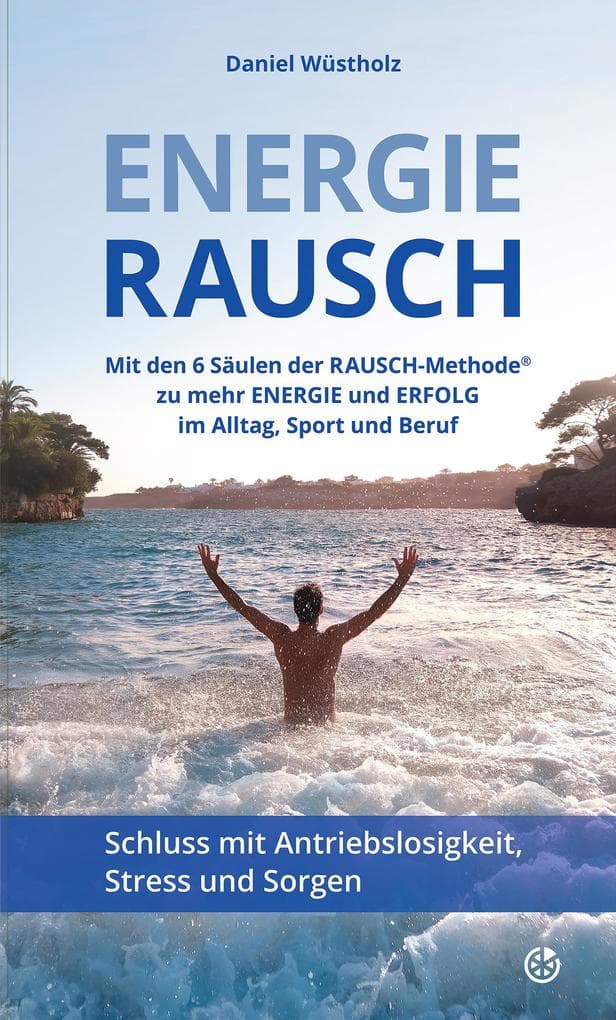 EnergieRAUSCH - Schluss mit Antriebslosigkeit, Stress und Sorgen